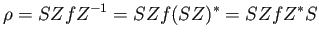 $\displaystyle \rho = SZfZ^{-1} = SZf(SZ)^* = SZfZ^*S$