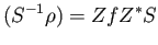 $\displaystyle (S^{-1}\rho) = ZfZ^*S$