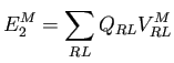 $\displaystyle E^M_2 = \sum_{RL} Q_{RL} V^M_{RL}$