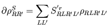 $\displaystyle \partial \rho^S_{RR'} = \sum_{LL'} S^{'r}_{RLR'L'} \rho_{RLR'L'}$