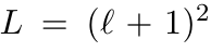 $ L = (\ell+1)^2$