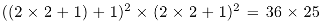 $ ((2\times2+1)+1)^2 \times (2\times2+1)^2 = 36\times25$