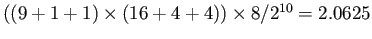 $ ((9+1+1)\times(16+4+4))\times8/2^{10} = 2.0625$