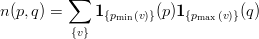           ∑
n (p, q) =    1        (p )1        (q)
              {pmin(v)}    {pmax(v)}
          {v}
