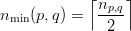             ⌈np,q⌉
nmin(p,q) =  ----
              2
