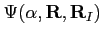 $\displaystyle \Psi(\alpha, \mathbf R, \mathbf R_{I})$