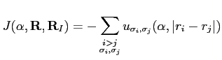 $\displaystyle J(\alpha, \mathbf R, \mathbf R_I)=-\sum_{\substack{i>j  \sigma_i,\sigma_j}} u_{\sigma_i,\sigma_j} (\alpha,\vert r_i-r_j\vert)$
