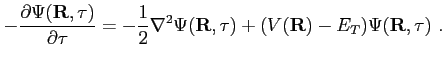 $\displaystyle -\frac{\partial \Psi(\mathbf R, \tau)}{\partial \tau}= -\frac{1}{2}\nabla^2\Psi(\mathbf R, \tau)+(V(\mathbf R)-E_T)\Psi(\mathbf R, \tau)  .$