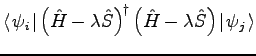 $\displaystyle \ensuremath{\left \langle \left. \psi_i
\right. \right\vert \left...
...(\hat{H}-\lambda\hat{S}\right) \left\vert \left. \psi_j \right. \right \rangle}$