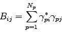 \begin{displaymath}
B_{ij} = \sum_{p=1}^{N_p}\gamma_{pi}^{*}\gamma_{pj}
\end{displaymath}