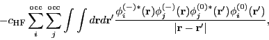 \begin{displaymath}
-c_{\textsc{hf}}\sum_i^{\mathrm{occ}}\sum_j^{\mathrm{occ}}\...
...athbf{r^{\prime}})}{\vert\mathbf{r}-\mathbf{r^{\prime}}\vert},
\end{displaymath}