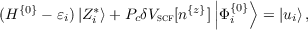                            |   ⟩
(H {0} - εi)|Z *i⟩+ PcδVscf[n{z}]||Φ{i0} = |ui⟩,
