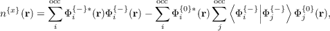  {x}     o∑cc  {- }*    {-}     o∑cc  {0}*   o∑cc⟨ {-}|| {-}⟩  {0}
n  (r) =   Φ i  (r)Φi  (r) -    Φi  (r)    Φi  |Φj    Φj (r),
         i                   i         j
