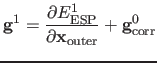 $\displaystyle \mathbf{g}^{1} = \frac{\partial E^{1}_{\text{ESP}}}{\partial \mathbf{x}_{\text{outer}}} + \mathbf{g}^{0}_{\text{corr}}$