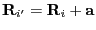 $\vec{R}_{i'} =
\vec{R}_{i} + \vec{a}$