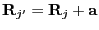 $\vec{R}_{j'} = \vec{R}_j +
\vec{a}$