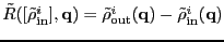 $\tilde{R}([\tilde{\rho}_{\text{in}}^i], \vec{q}) =
\tilde{\rho}_{\text{out}}^i(\vec{q}) -
\tilde{\rho}_{\text{in}}^i(\vec{q})$