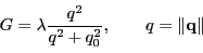 \begin{equation*}
G = \lambda \frac{q^2}{q^2 + q_0^2}, \qquad q = \norm{\vec{q}}
\end{equation*}