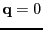 $\vec{q} = 0$