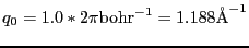 $q_0 = 1.0 * 2\pi\text{bohr}^{-1} =
1.188\text{\AA}^{-1}$