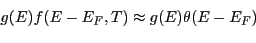 \begin{equation*}
g(E)f(E - E_F, T) \approx g(E) \theta(E-E_F)
\end{equation*}