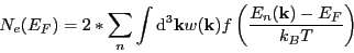 \begin{displaymath}
N_e(E_F) = 2* \sum_{n} \int\D^3\vec{k} w(\vec{k}) f\left(\frac{E_n(\vec{k})-E_F}{k_B T}\right)
\end{displaymath}