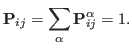 $\displaystyle \mathbf{P}_{ij} = \sum_\alpha \mathbf{P}_{ij}^{\alpha} = 1.$