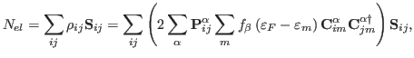 $\displaystyle N_{el} = \sum_{ij} \rho_{ij} \mathbf{S}_{ij} = \sum_{ij} \left( 2...
...\mathbf{C}_{im}^\alpha \mathbf{C}_{jm}^{\alpha\dagger} \right) \mathbf{S}_{ij},$