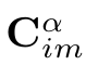 $ \mathbf{C}_{im}^\alpha$