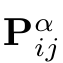 $ \mathbf{P}_{ij}
^\alpha$