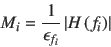 \begin{displaymath}
M_i = \frac{1}{\epsilon_{f_i}}\left\vert H\left(f_i\right)\right\vert
\end{displaymath}