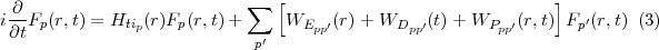                             ∑  [                              ]
i ∂-Fp(r,t) = Hti (r)Fp(r,t) +   WE   ′(r)+ WD   ′(t) + WP  ′(r,t)  Fp′(r,t) (3)
 ∂t            p            p′     pp         pp         pp
