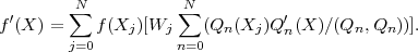  ′      N∑           ∑N          ′
f(X ) =    f(Xj)[Wj    (Qn (Xj )Qn (X )∕(Qn, Qn))].
        j=0          n=0
