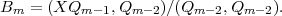 Bm  = (XQm  -1,Qm -2)∕(Qm -2,Qm -2).
