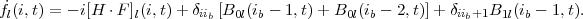 f˙l(i,t) = - i[H ⋅F ]l(i,t)+ δiib [B0l(ib - 1,t)+ B0l(ib - 2,t)]+ δiib+1B1l(ib - 1,t).
