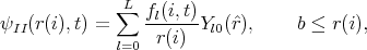              ∑L
ψII(r(i),t) =    fl(i,t)-Yl0(ˆr),     b ≤ r(i),
             l=0 r (i)
