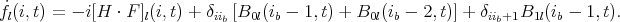 f˙l(i,t) = - i[H  ⋅ F ]l(i,t) + δiib [B0l(ib - 1,t) + B0l(ib - 2,t)] + δiib+1B1l(ib - 1, t).
