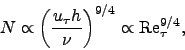 \begin{displaymath}
N \propto \left( \frac {u_\tau h}{\nu} \right)^{9/4} \propto \mathrm{Re}_\tau^{9/4},
\end{displaymath}